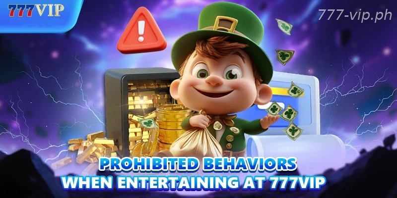 Prohibited behaviors when entertaining at 777VIP