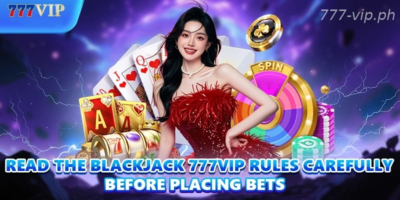 Read the Blackjack 777VIP rules carefully before placing bets
