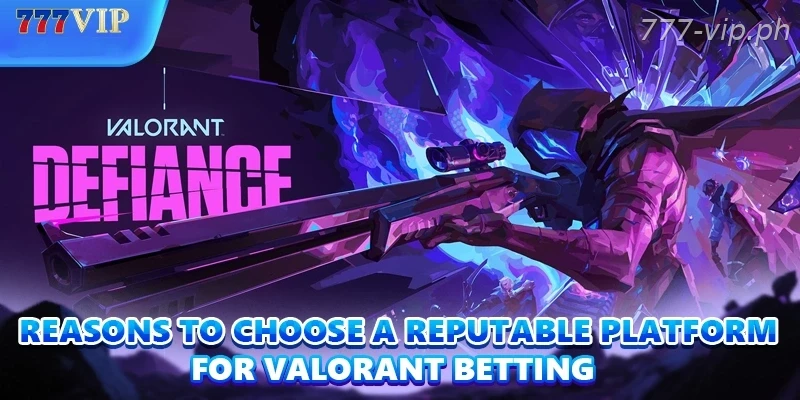 Reasons to choose a reputable platform for Valorant Betting