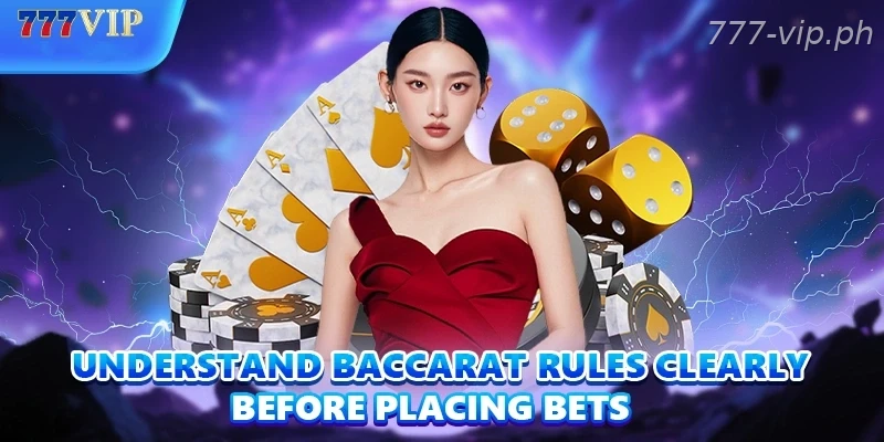 Understand Baccarat rules clearly before placing bets